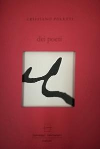 Dei poeti. Con Prodotti vari - Cristiano Poletti - Libro Carteggi Letterari-Le edizioni 2019, Saggistica | Libraccio.it