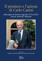 Il pensiero e l'azione di Carlo Casini. Nelle pagine di Toscana Oggi dal 1979 al 2016: articoli, interviste, riflessioni