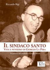 Il sindaco santo. La vita e i pensieri di Giorgio La Pira