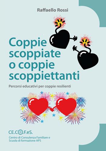 Coppie scoppiate o coppie scoppiettanti. Percorsi educativi per coppie resilienti - Raffaello Rossi - Libro Toscana Oggi 2022 | Libraccio.it