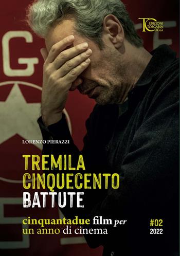 Tremila cinquecento battute. Cinquantadue film per un anno di cinema. Vol. 2 - Lorenzo Pierazzi - Libro Toscana Oggi 2023 | Libraccio.it