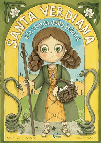Santa Verdiana e la strada della felicità - Jessica Pirrello, Elena Verdiani - Libro Toscana Oggi 2023 | Libraccio.it