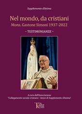 Nel mondo, da cristiani. Mons. Gastone Simoni 1937-2022. Testimonianze