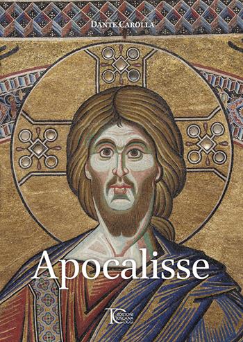 Apocalisse - Dante Carolla - Libro Toscana Oggi 2026 | Libraccio.it