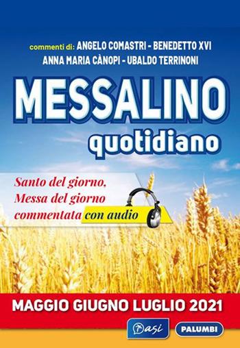 Messalino quotidiano (maggio-giugno-luglio 2021). Con Audio - Angelo Comastri, Benedetto XVI (Joseph Ratzinger), Anna Maria Cànopi - Libro Edizioni Palumbi 2021 | Libraccio.it