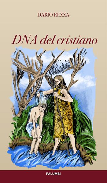 DNA del cristiano - Dario Rezza - Libro Edizioni Palumbi 2016 | Libraccio.it