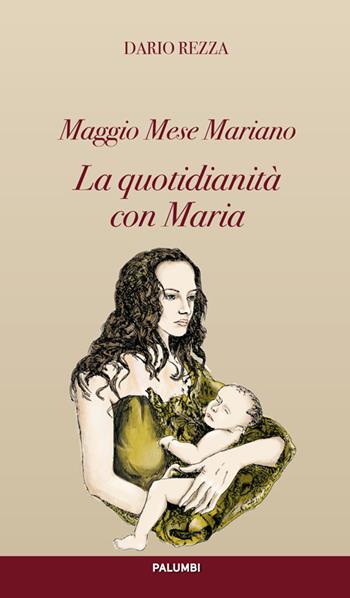 La quotidianità con Maria - Dario Rezza - Libro Edizioni Palumbi 2016 | Libraccio.it