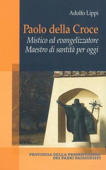 Paolo della Croce. Mistico ed evangelizzatore. Maestro di santità per oggi - Adolfo Lippi - Libro Edizioni Palumbi 2016 | Libraccio.it