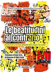 Le beatitudini al contrario. Perché l'arte a servizio della fede dice sempre «la verità»