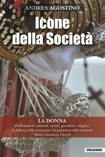 Icone della società. La donna - Andrea Agostino - Libro Edizioni Palumbi 2017 | Libraccio.it