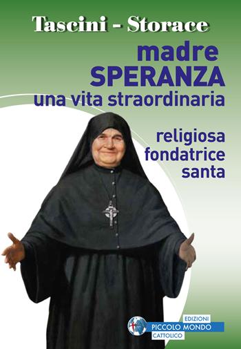 Madre Speranza. Una vita straordinaria - Guido Tascini, Gaetano Storace - Libro Edizioni Palumbi 2017 | Libraccio.it