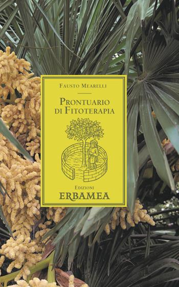 Prontuario di fitoterapia - Fausto Mearelli - Libro Edizioni Erbamea 2020 | Libraccio.it