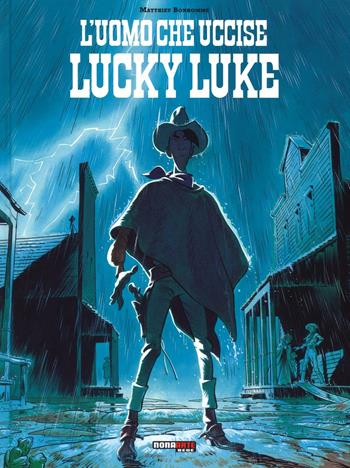 L' uomo che uccise Lucky Luke - Matthieu Bonhomme - Libro Nona Arte 2016 | Libraccio.it