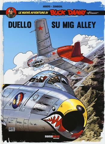 Duello su Mig Alley. Le nuove avventure di Buck Danny «classic». Vol. 2 - Jean-Michel Arroyo, Frédéric Zumbiehl - Libro Nona Arte 2016 | Libraccio.it