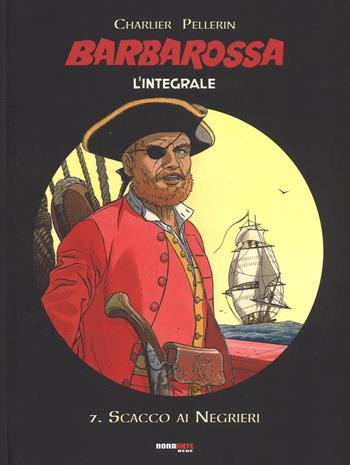 Scacco ai negrieri. Barbarossa. L'integrale. Vol. 7 - Jean Michel Charlier, Patrice Pellerin - Libro Editoriale Cosmo 2017, Nona Arte | Libraccio.it