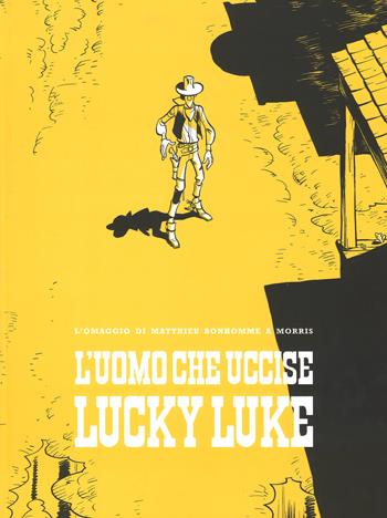 L'uomo che uccise Lucky Luke - Matthieu Bonhomme - Libro Editoriale Cosmo 2017, Nona Arte | Libraccio.it
