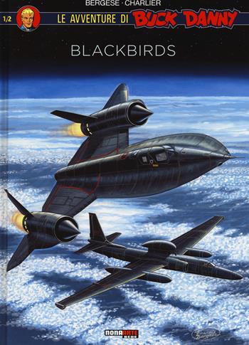 Blackbirds. Le avventure di Buck Danny. Vol. 1 - Jean Michel Charlier, Francis Bergese - Libro Nona Arte 2017 | Libraccio.it