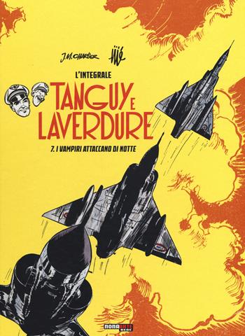 I vampiri attaccano di notte. Tanguy e Laverdure. L'integrale. Vol. 7 - Jean Michel Charlier, Albert Uderzo - Libro Nona Arte 2017 | Libraccio.it