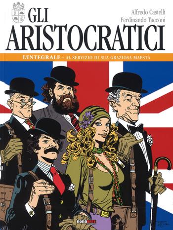 Gli aristocratici. L'integrale. Vol. 1: Al servizio di sua graziosa maestà - Alfredo Castelli, Ferdinando Tacconi - Libro Nona Arte 2018 | Libraccio.it