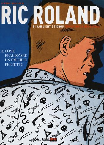 Le nuove inchieste di Ric Roland. Vol. 3: Come realizzare un omicidio perfetto. - Zidrou, Simon Van Liemt - Libro Nona Arte 2018 | Libraccio.it