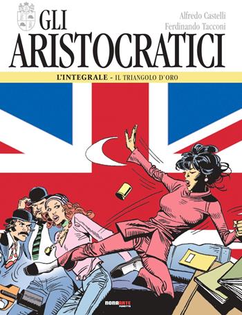 Gli aristocratici. L'integrale. Vol. 4: triangolo d'oro, Il. - Alfredo Castelli, Ferdinando Tacconi - Libro Nona Arte 2019 | Libraccio.it