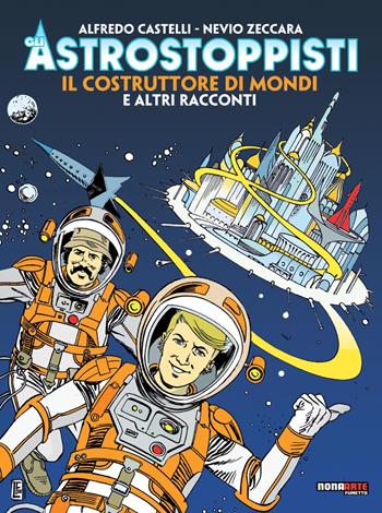 Il costruttore di mondi e altri racconti. Gli astrostoppisti - Alfredo Castelli, Nevio Zeccara - Libro Nona Arte 2019 | Libraccio.it