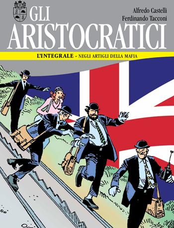 Gli aristocratici. L'integrale. Vol. 6: Negli artigli della mafia - Alfredo Castelli, Ferdinando Tacconi - Libro Editoriale Cosmo 2019, Nona Arte | Libraccio.it