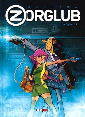 La figlia di Z. Zorglub - José-Luis Munuera - Libro Editoriale Cosmo 2019, Nona Arte | Libraccio.it