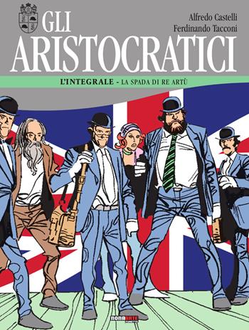 Gli aristocratici. L'integrale. Vol. 7: La spada di Re Artù - Alfredo Castelli, Ferdinando Tacconi - Libro Editoriale Cosmo 2019, Nona Arte | Libraccio.it