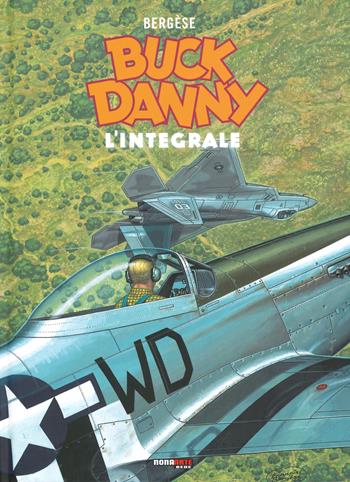 Buck Danny. L'integrale (2000-2008) - Francis Bergese - Libro Nona Arte 2019 | Libraccio.it