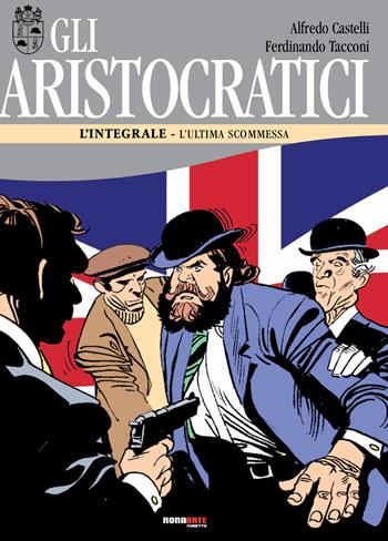 Gli aristocratici. L'integrale. Vol. 8: L' ultima scommessa - Alfredo Castelli, Ferdinando Tacconi - Libro Nona Arte 2020 | Libraccio.it