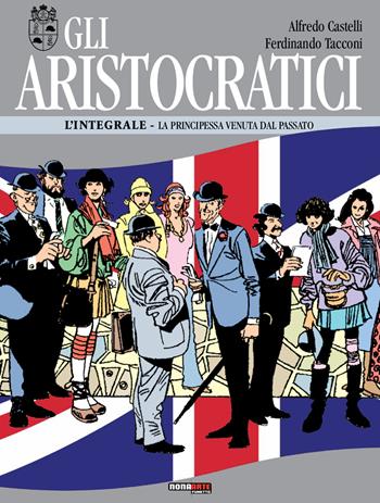 Gli aristocratici. L'integrale. Vol. 9: principessa venuta dal passato, La. - Alfredo Castelli, Ferdinando Tacconi - Libro Nona Arte 2020 | Libraccio.it