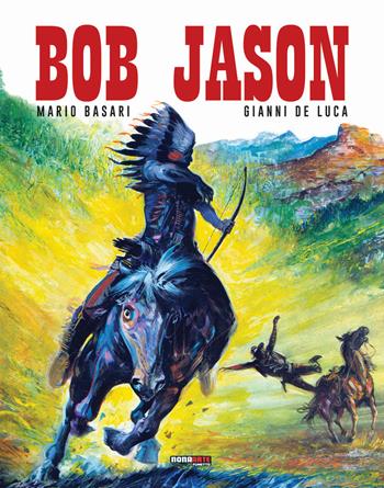 Bob Jason. L'integrale - Mario Basari, Gianni De Luca - Libro Editoriale Cosmo 2021, Nona Arte | Libraccio.it