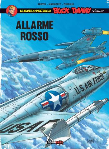 Allarme rosso. Le nuove avventure di Buck Danny «classic». Vol. 6 - Jean-Michel Arroyo, Frédéric Marniquet, Frédéric Zumbiehl - Libro Editoriale Cosmo 2020, Nona Arte | Libraccio.it