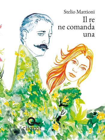 Il re ne comanda una - Stelio Mattioni - Libro Cliquot 2019 | Libraccio.it