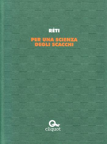 Per una scienza degli scacchi - Richard Réti - Libro Cliquot 2021, Ajeeb | Libraccio.it