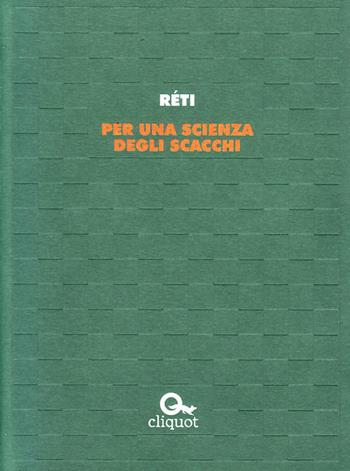 Per una scienza degli scacchi - Richard Réti - Libro Cliquot 2021, Ajeeb | Libraccio.it