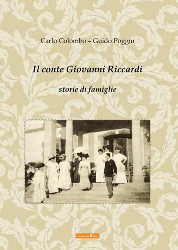 Il conte Giovanni Riccardi. Storie di famiglia - Carlo Colombo, Guido Poggio - Libro Team Service Editore 2016 | Libraccio.it