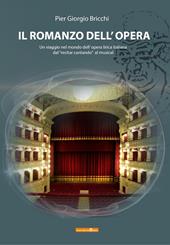 Il romanzo dell'opera. Un viaggio nell'opera lirica italiana dal «recitar cantando» al musical