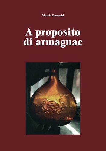 A proposito di armagnac - Marzio Devecchi - Libro Team Service Editore 2017 | Libraccio.it