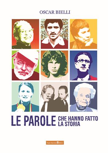 Le parole che hanno fatto la storia - Oscar Bielli - Libro Team Service Editore 2017 | Libraccio.it