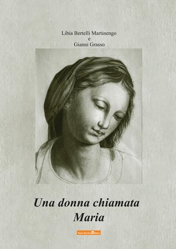 Una donna chiamata Maria - Libia Martinengo Bertelli, Gianni Grasso - Libro Team Service Editore 2018 | Libraccio.it