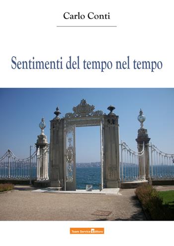 Sentimenti del tempo nel tempo - Carlo Conti - Libro Team Service Editore 2018 | Libraccio.it