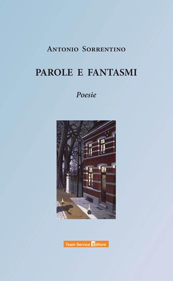 Parole e fantasmi - Antonio Sorrentino - Libro Team Service Editore 2020 | Libraccio.it
