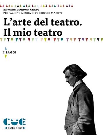 L'arte del teatro. Il mio teatro - Edward Gordon Craig - Libro Cue Press 2016, I saggi | Libraccio.it