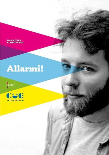 Allarmi! - Emanuele Aldrovandi - Libro Cue Press 2016, I testi | Libraccio.it