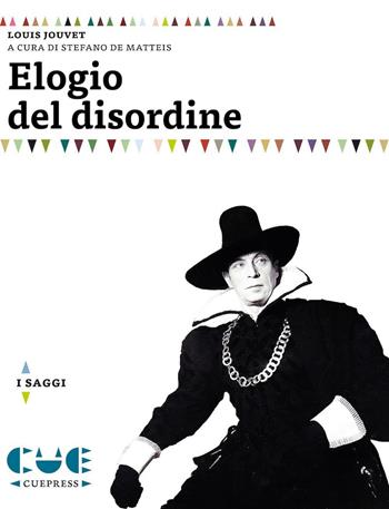 Elogio del disordine - Louis Jouvet - Libro Cue Press 2016, I saggi | Libraccio.it