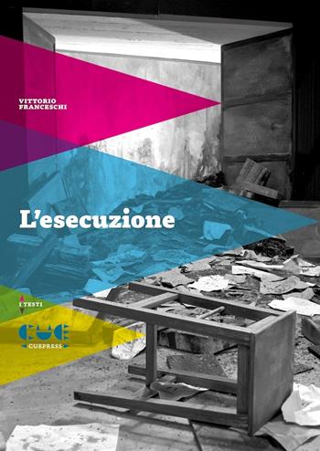 L'esecuzione - Vittorio Franceschi - Libro Cue Press 2017, I testi | Libraccio.it