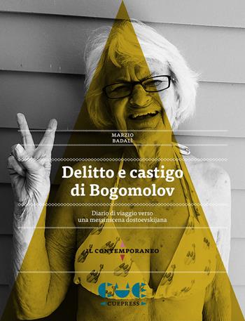 Delitto e castigo di Bogomolov. Diario di viaggio verso una messinscena dostoevskijana - Marzio Badalì - Libro Cue Press 2017, Il contemporaneo | Libraccio.it