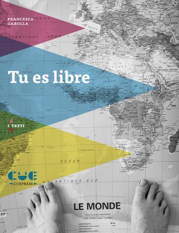 Tu es libre - Francesca Garolla - Libro Cue Press 2017, I testi | Libraccio.it